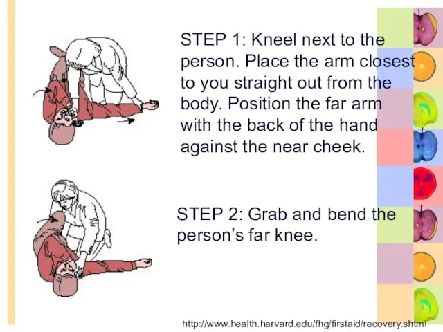 STEP 1: Kneel next to the person. Place the arm closest to