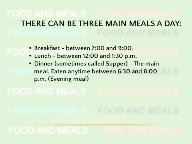 THERE CAN BE THREE MAIN MEALS A DAY: Breakfast - between 7:00