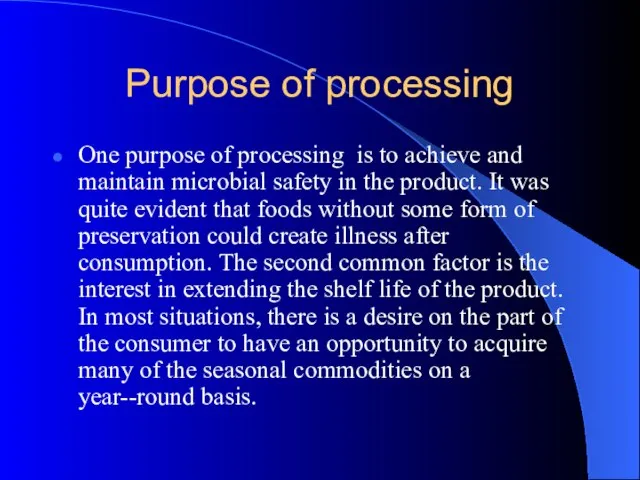 Purpose of processing One purpose of processing is to achieve and maintain