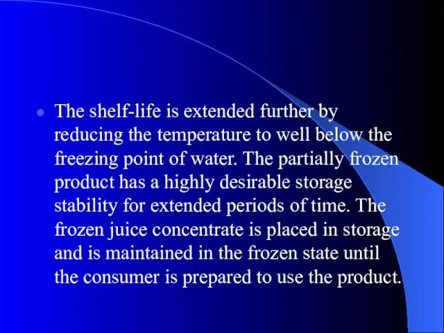 The shelf-life is extended further by reducing the temperature to well below