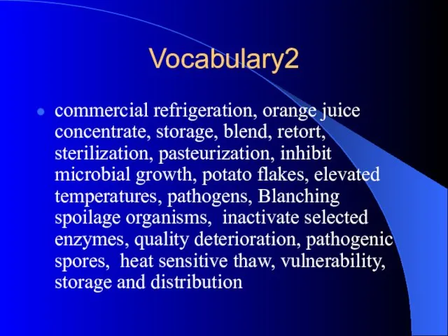 Vocabulary2 commercial refrigeration, orange juice concentrate, storage, blend, retort, sterilization, pasteurization, inhibit