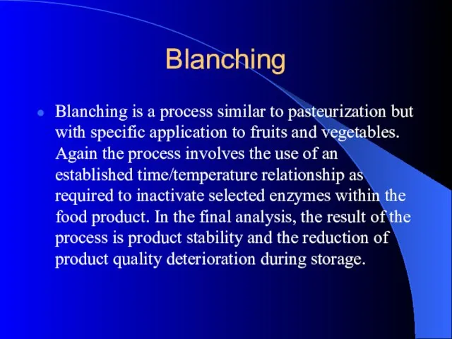 Blanching Blanching is a process similar to pasteurization but with specific application