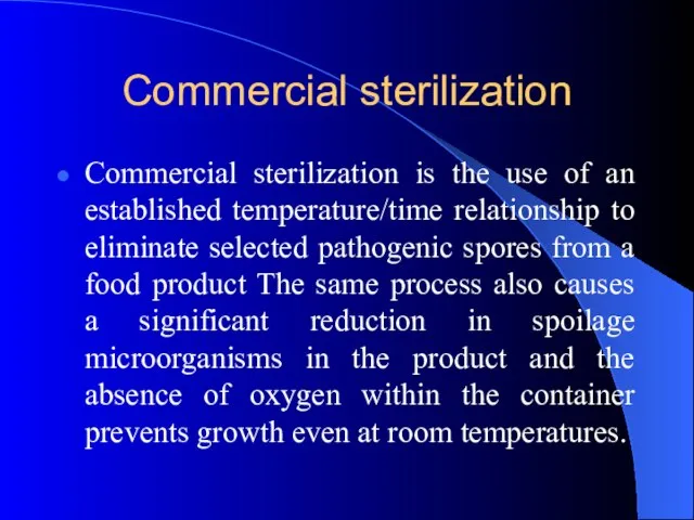 Commercial sterilization Commercial sterilization is the use of an established temperature/time relationship