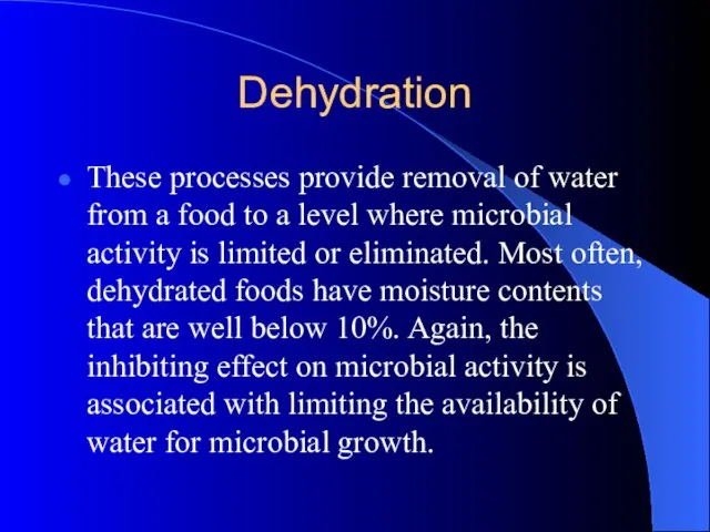 Dehydration These processes provide removal of water from a food to a
