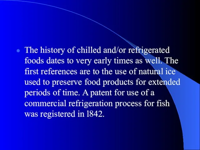 The history of chilled and/or refrigerated foods dates to very early times