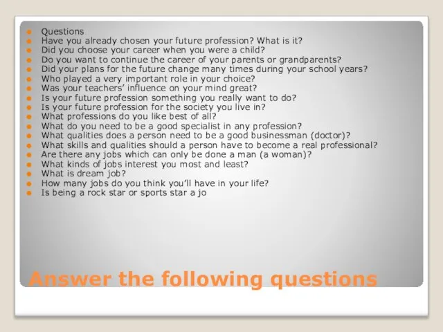 Answer the following questions Questions Have you already chosen your future profession?