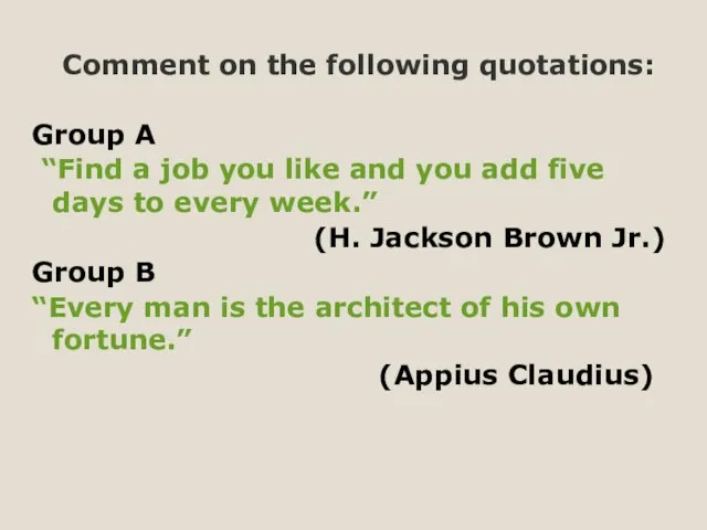 Comment on the following quotations: Group A “Find a job you like