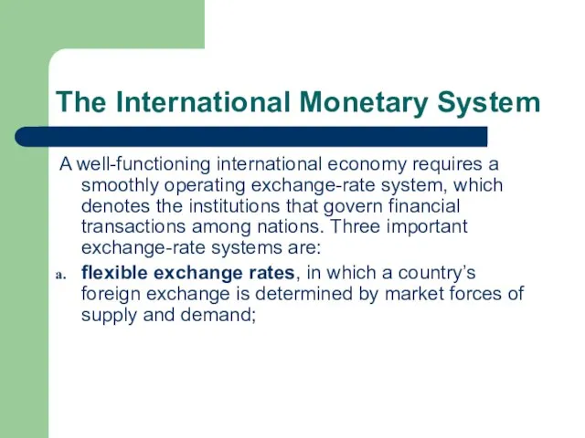The International Monetary System A well-functioning international economy requires a smoothly operating
