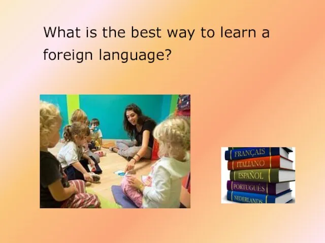 What is the best way to learn a foreign language?