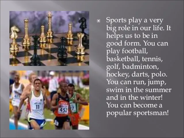 Sports play a very big role in our life. It helps us