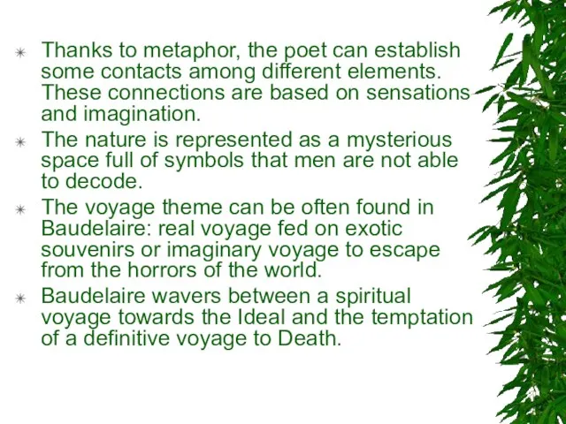 Thanks to metaphor, the poet can establish some contacts among different elements.