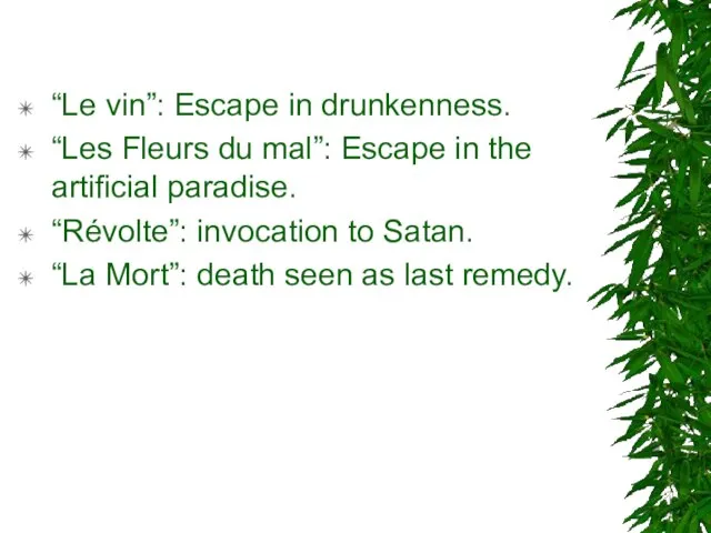 “Le vin”: Escape in drunkenness. “Les Fleurs du mal”: Escape in the