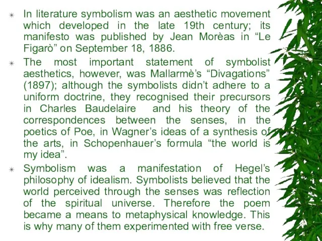 In literature symbolism was an aesthetic movement which developed in the late