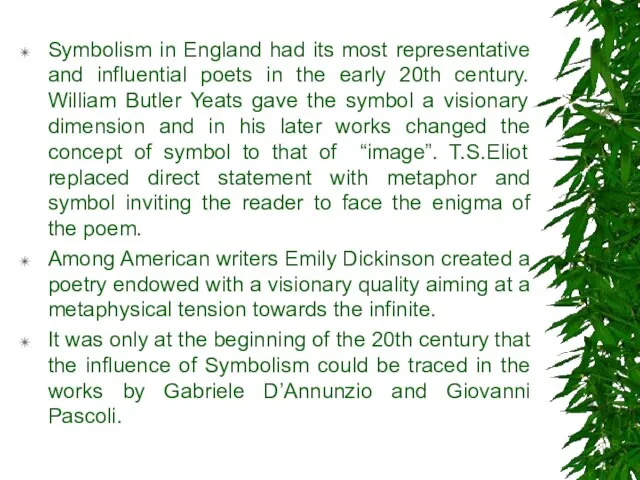 Symbolism in England had its most representative and influential poets in the