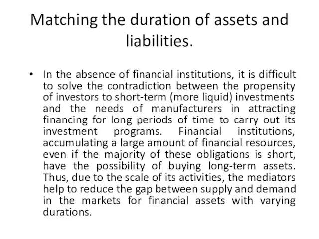 Matching the duration of assets and liabilities. In the absence of financial