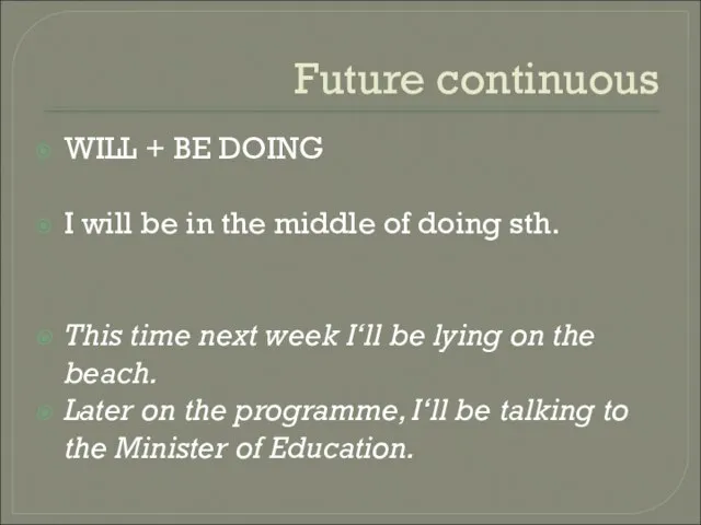 Future continuous WILL + BE DOING I will be in the middle