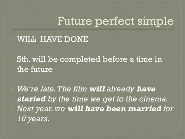 Future perfect simple WILL HAVE DONE Sth. will be completed before a