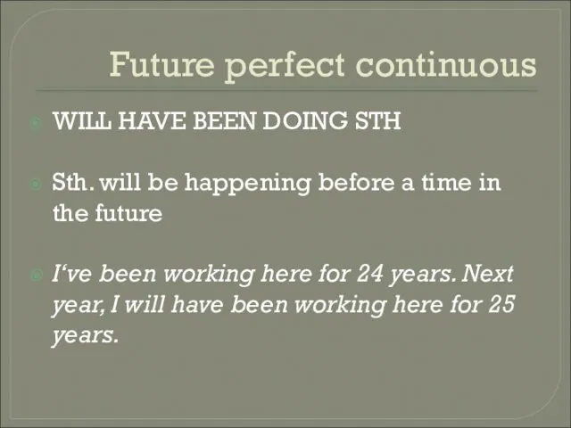 Future perfect continuous WILL HAVE BEEN DOING STH Sth. will be happening