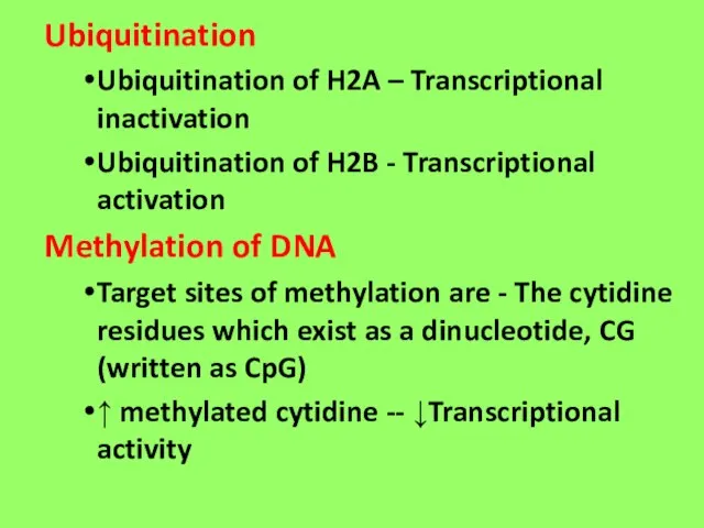Ubiquitination Ubiquitination of H2A – Transcriptional inactivation Ubiquitination of H2B - Transcriptional