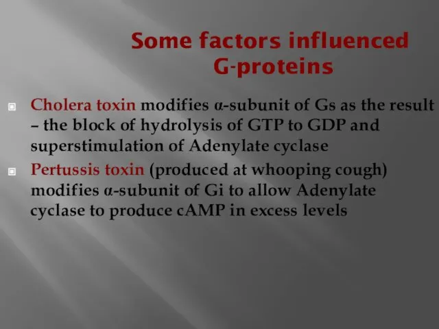 Some factors influenced G-proteins Cholera toxin modifies α-subunit of Gs as the