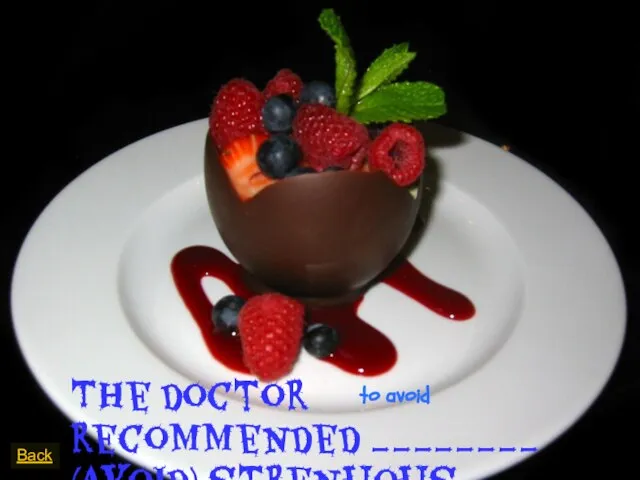 The doctor recommended ________ (avoid) strenuous activity for the first few weeks. Back to avoid