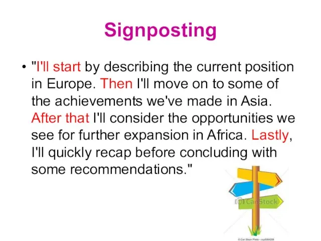 Signposting "I'll start by describing the current position in Europe. Then I'll