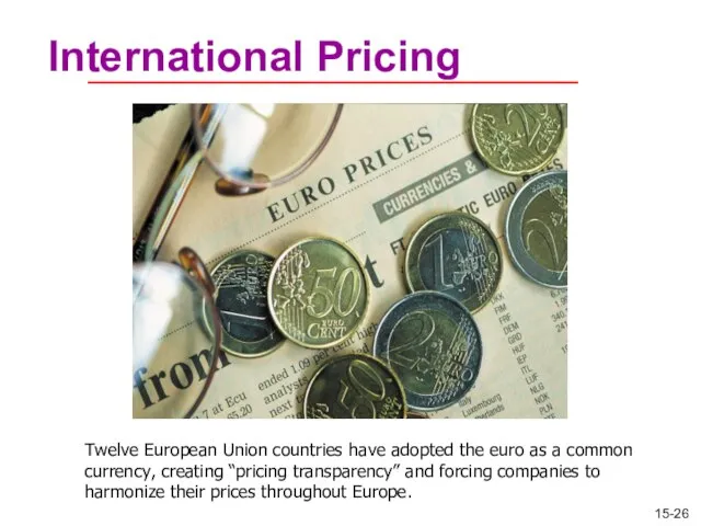 International Pricing Twelve European Union countries have adopted the euro as a