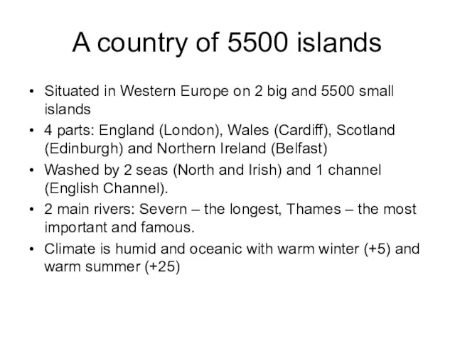 A country of 5500 islands Situated in Western Europe on 2 big