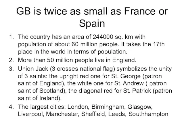 GB is twice as small as France or Spain The country has