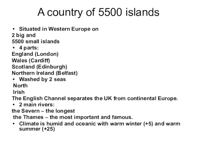 A country of 5500 islands Situated in Western Europe on 2 big
