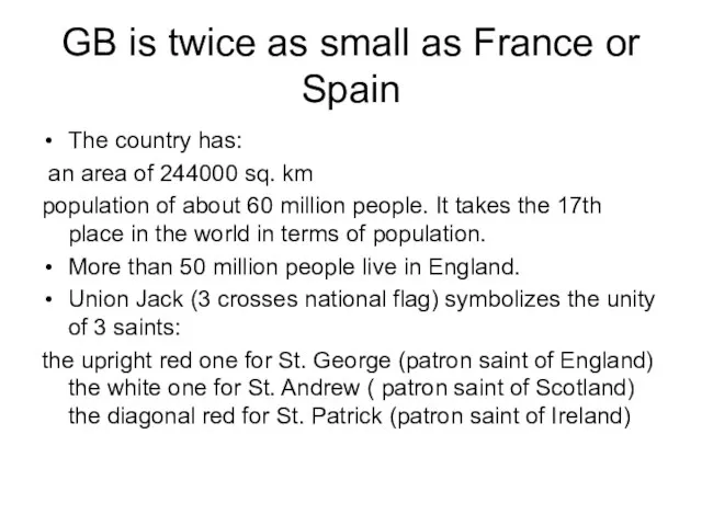 GB is twice as small as France or Spain The country has: