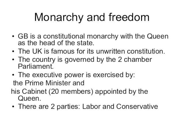 Monarchy and freedom GB is a constitutional monarchy with the Queen as