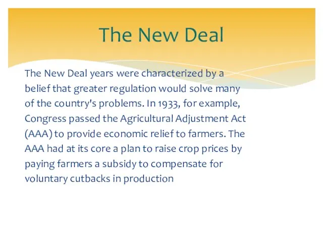 The New Deal years were characterized by a belief that greater regulation