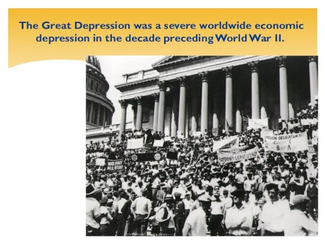 The Great Depression was a severe worldwide economic depression in the decade preceding World War II.