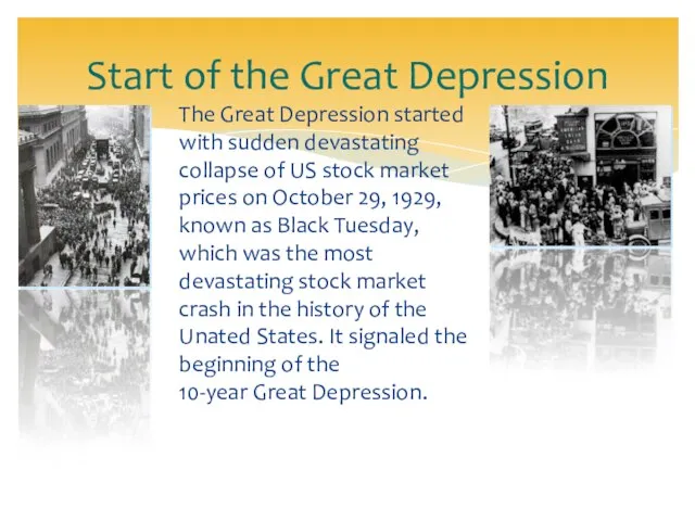 Start of the Great Depression The Great Depression started with sudden devastating