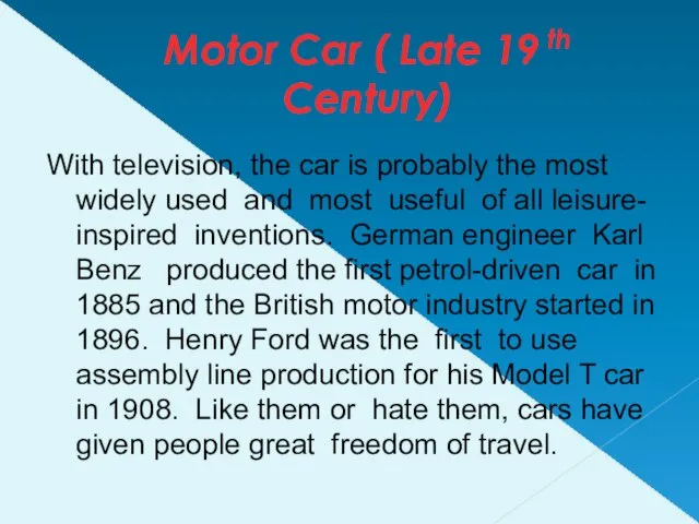 Motor Car ( Late 19 th Century) With television, the car is