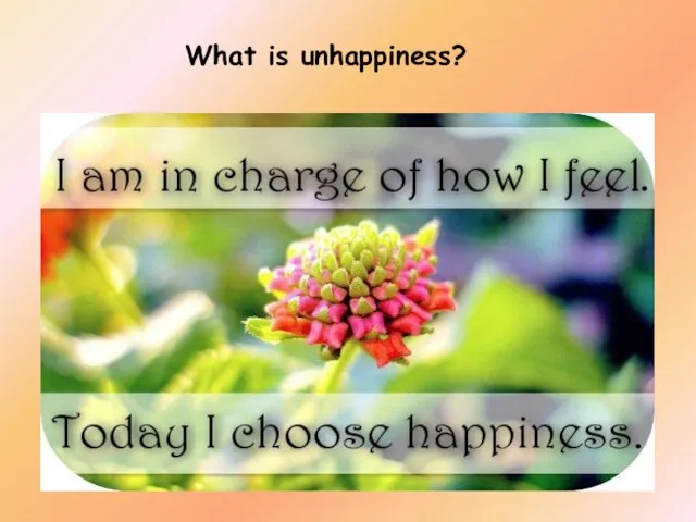 What is unhappiness?