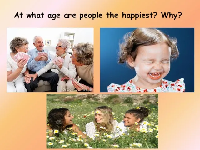 At what age are people the happiest? Why?