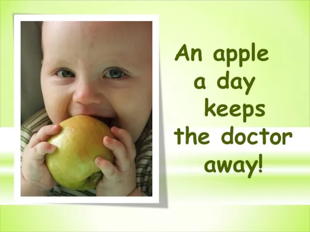 An apple a day keeps the doctor away!
