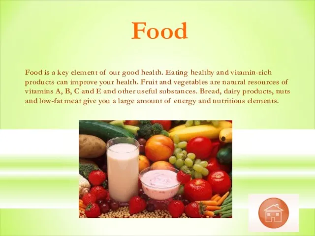 Food is a key element of our good health. Eating healthy and