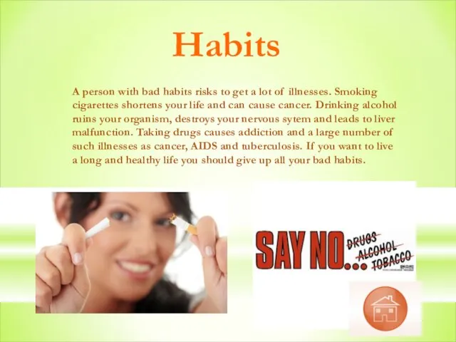 A person with bad habits risks to get a lot of illnesses.