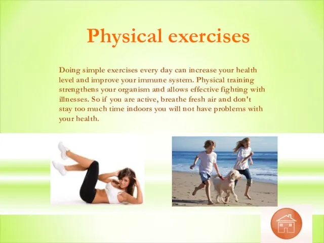 Physical exercises Doing simple exercises every day can increase your health level