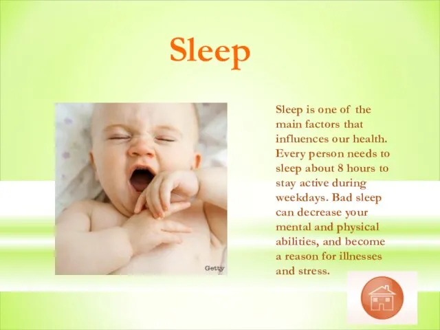 Sleep Sleep is one of the main factors that influences our health.