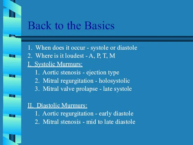 Back to the Basics 1. When does it occur - systole or