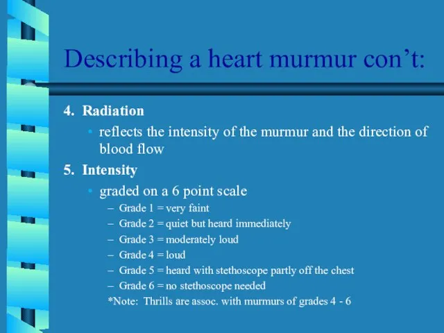 Describing a heart murmur con’t: 4. Radiation reflects the intensity of the