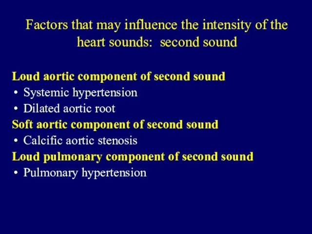 Factors that may influence the intensity of the heart sounds: second sound