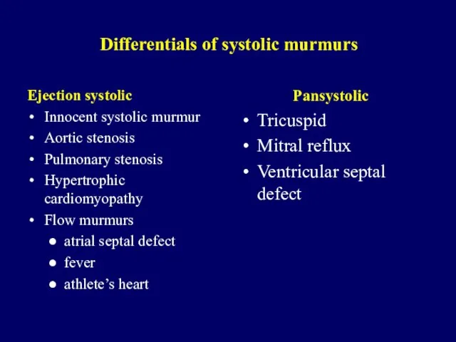 Differentials of systolic murmurs Ejection systolic Innocent systolic murmur Aortic stenosis Pulmonary