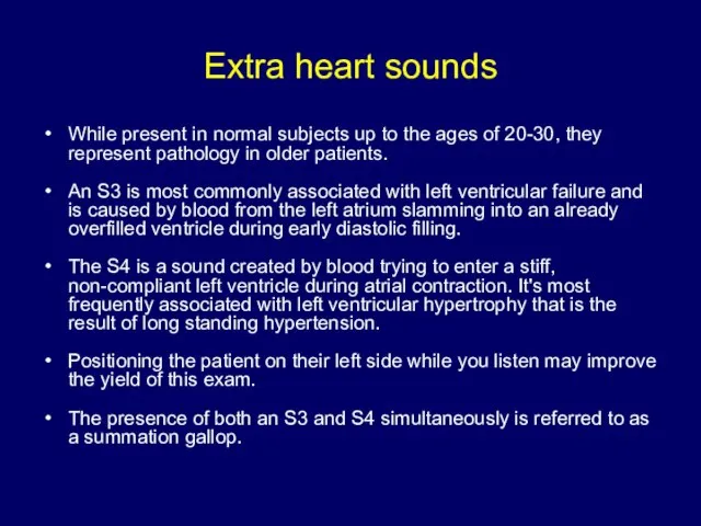 Extra heart sounds While present in normal subjects up to the ages