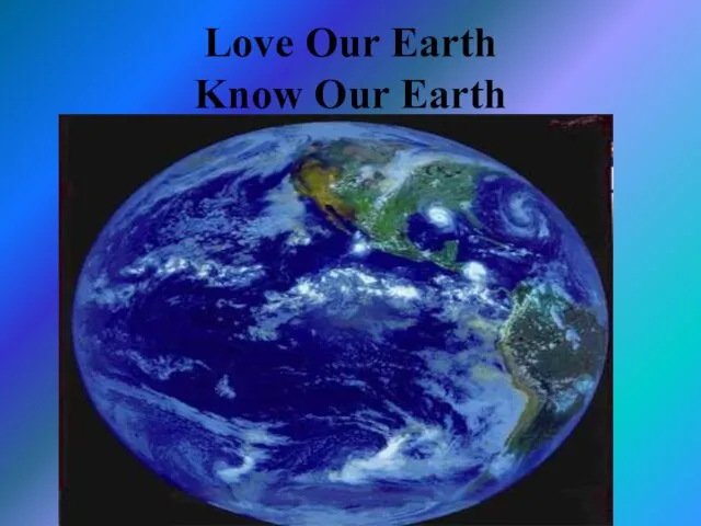 Love Our Earth Know Our Earth