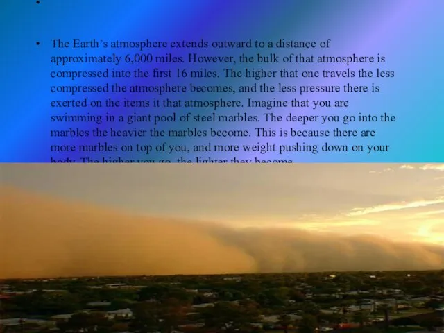 The Earth’s atmosphere extends outward to a distance of approximately 6,000 miles.